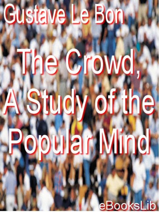 Title details for The Crowd, A Study of the Popular Mind by Gustave Le Bon - Available